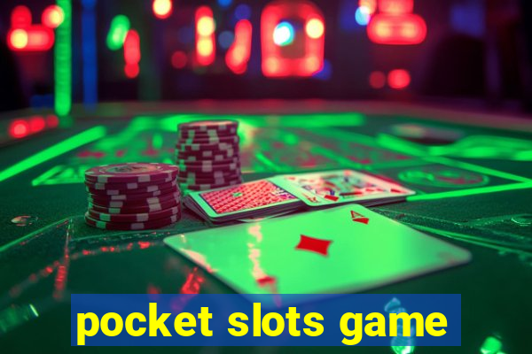 pocket slots game