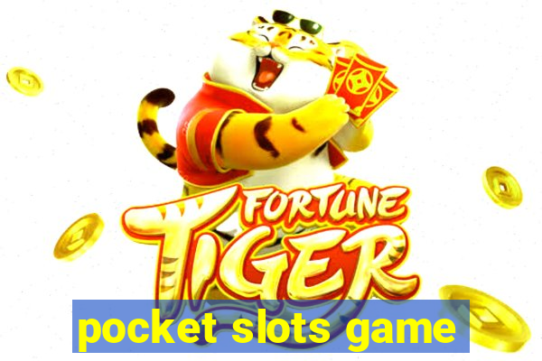 pocket slots game