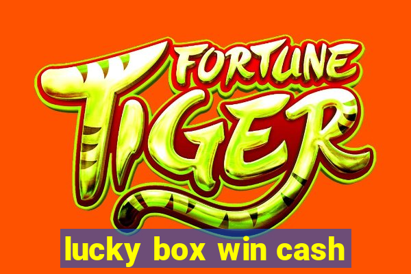 lucky box win cash