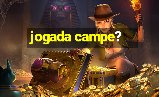 jogada campe?