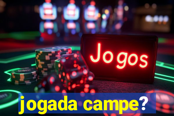 jogada campe?