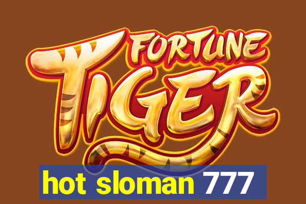 hot sloman 777