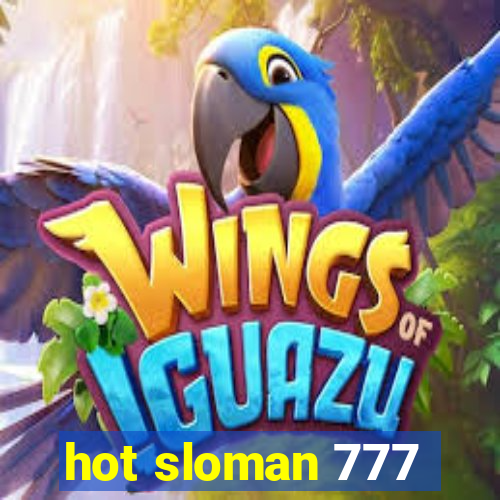 hot sloman 777