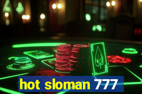 hot sloman 777