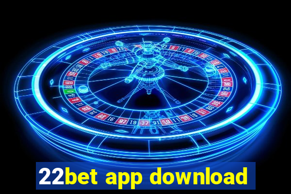 22bet app download