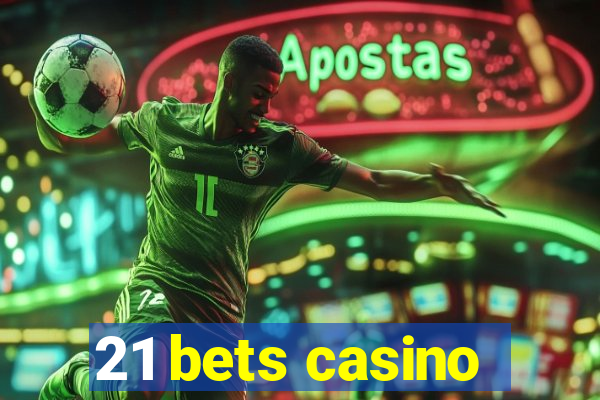 21 bets casino