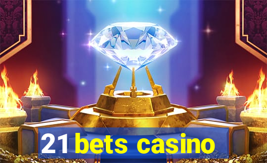 21 bets casino