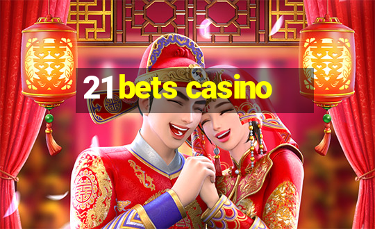 21 bets casino