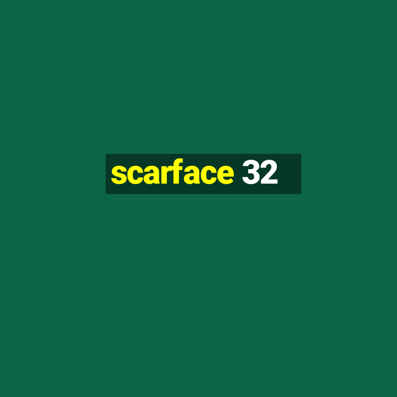 scarface 32