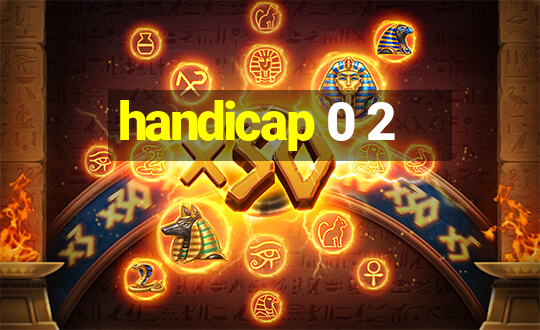 handicap 0 2