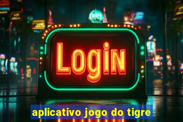 aplicativo jogo do tigre