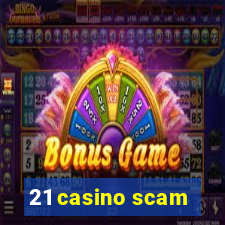 21 casino scam