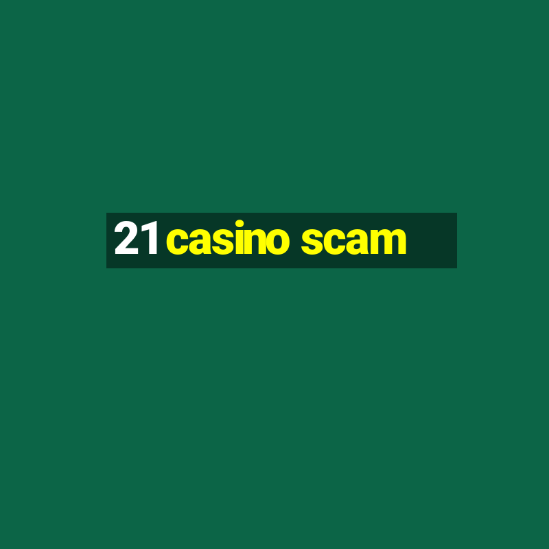 21 casino scam