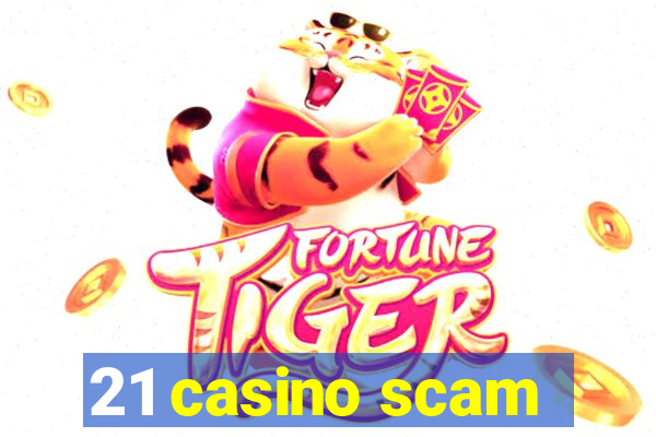 21 casino scam