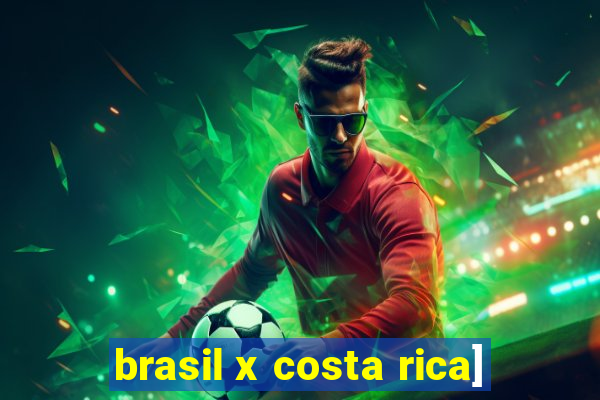 brasil x costa rica]