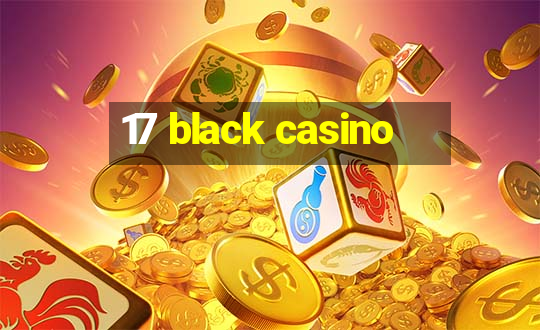 17 black casino