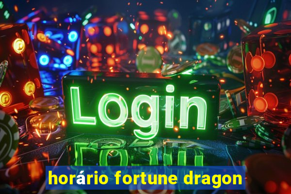 horário fortune dragon