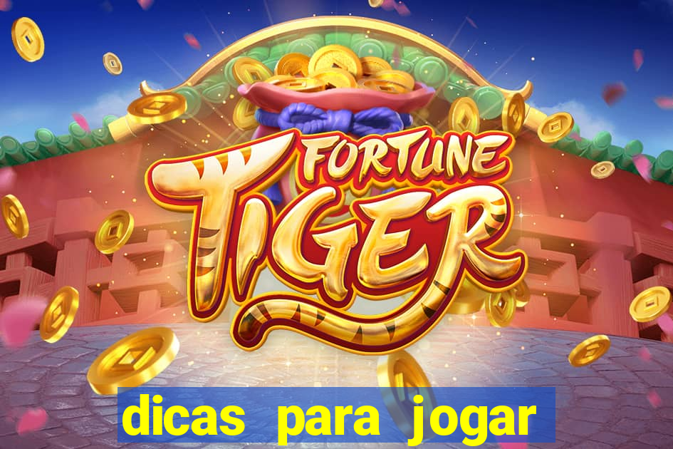 dicas para jogar jogo do tigre