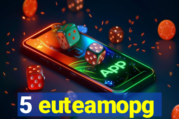 5 euteamopg