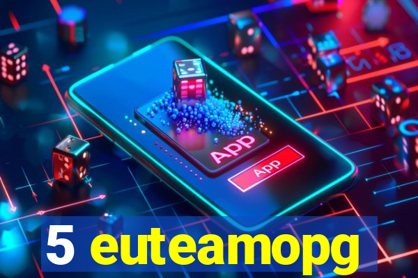 5 euteamopg