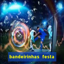 bandeirinhas festa junina para imprimir