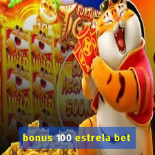 bonus 100 estrela bet