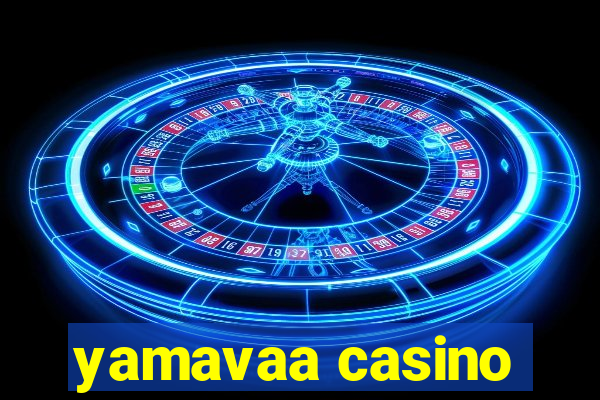 yamavaa casino