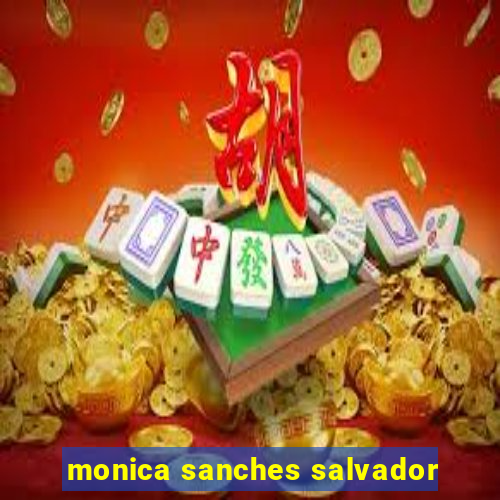 monica sanches salvador