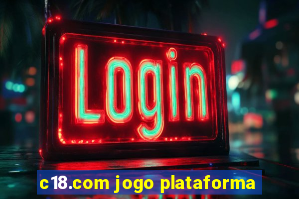 c18.com jogo plataforma