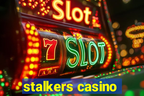 stalkers casino