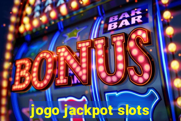 jogo jackpot slots