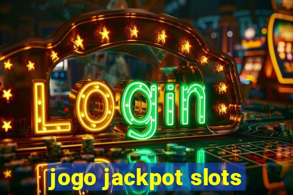 jogo jackpot slots