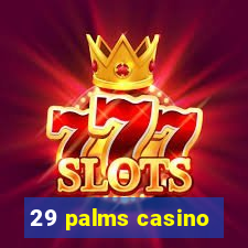 29 palms casino