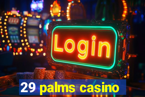 29 palms casino