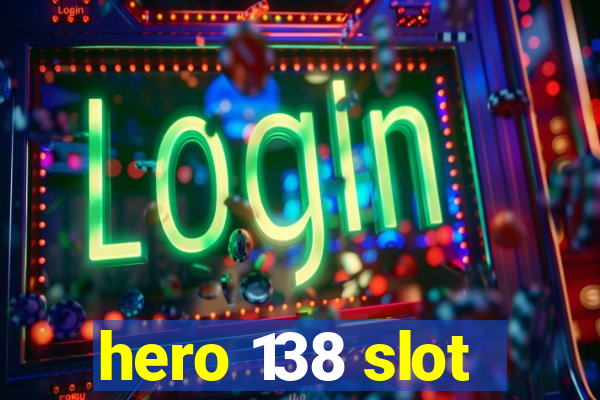 hero 138 slot