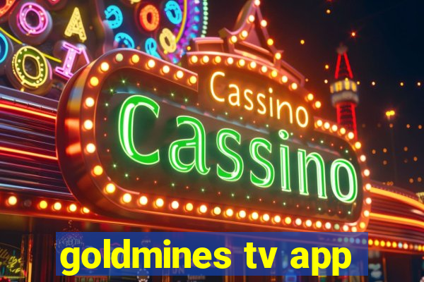 goldmines tv app