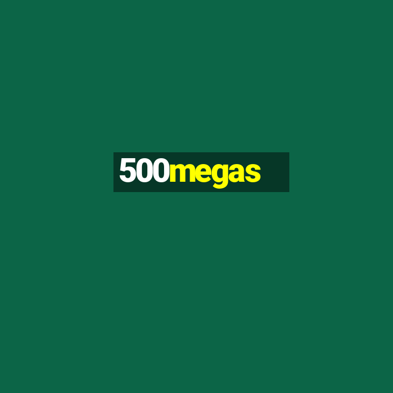 500megas