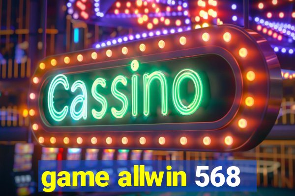 game allwin 568