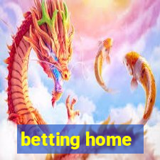 betting home