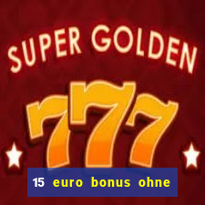 15 euro bonus ohne einzahlung casino