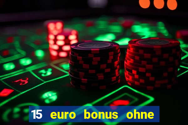 15 euro bonus ohne einzahlung casino