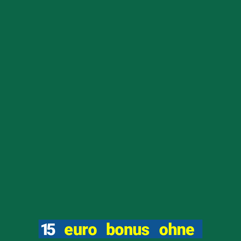 15 euro bonus ohne einzahlung casino