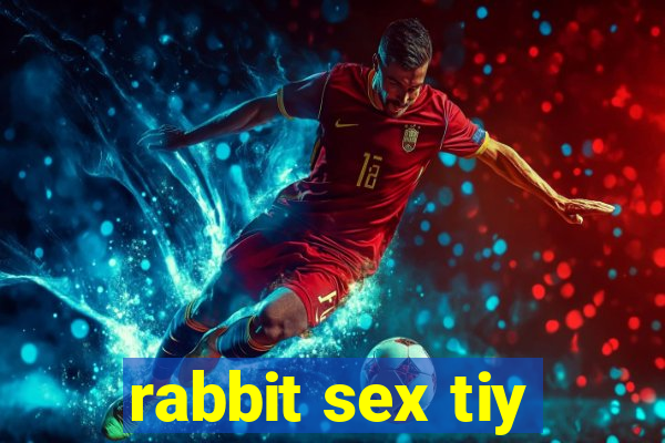 rabbit sex tiy