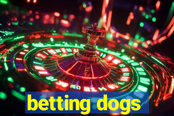 betting dogs