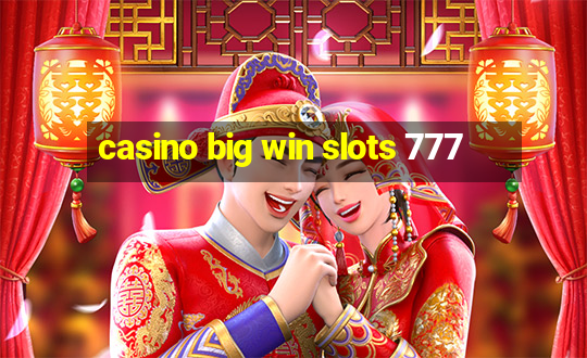 casino big win slots 777