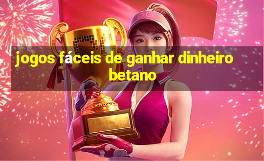 jogos fáceis de ganhar dinheiro betano