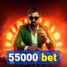 55000 bet