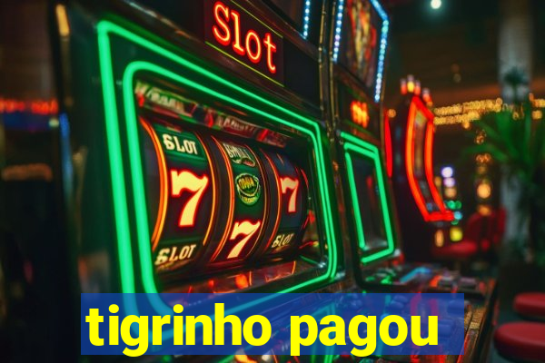 tigrinho pagou