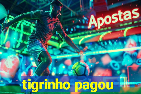 tigrinho pagou