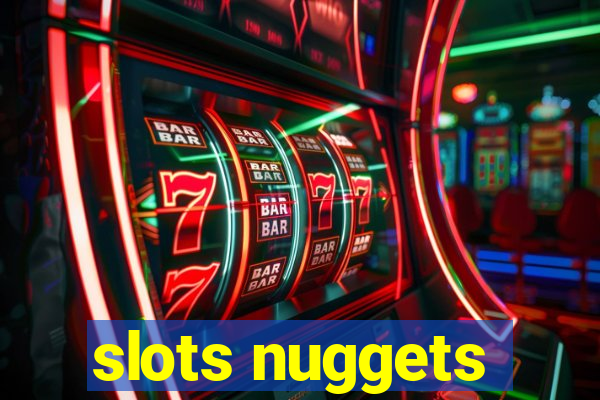 slots nuggets